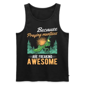 Because Praying Mantises are freaking awesome - Männer Premium Bio Tank Top - Schwarz - Vorne - Michal (187cm)