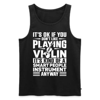 Violin Violinist It's Ok If You - Männer Premium Bio Tank Top - Schwarz - Vorne - Michal (187cm)