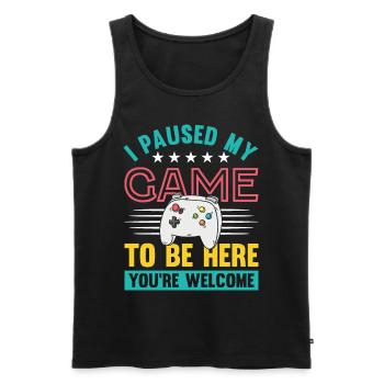 I paused my Game to be here you're welcome - Men's Premium Organic Tank Top - black - Front - Michal (187cm)