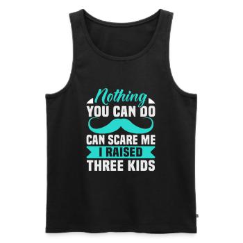 Vatertag Nothing you can do can scare me I raised - Männer Premium Bio Tank Top - Schwarz - Vorne - AI Model Male 178 light (178cm)