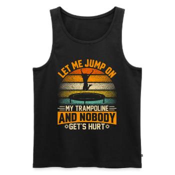 Lass mich auf mein Trampolin springen und niemand wird verletzt - Männer Premium Bio Tank Top - Schwarz - Vorne - Michal (187cm)