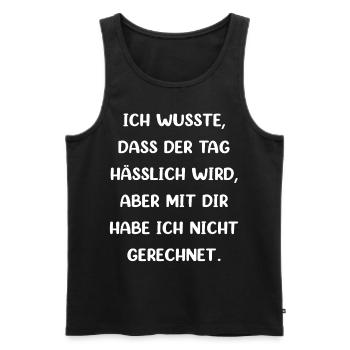 Ich Wusste Dass Der Tag Hässlich Wird - Männer Premium Bio Tank Top - Schwarz - Vorne - Michal (187cm)