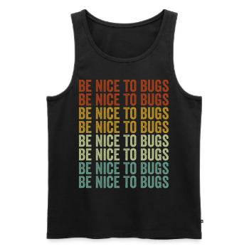 Be Nice To Bugs Entomologist Bugs Lover Bugs Colle - Männer Premium Bio Tank Top - Schwarz - Vorne - AI Model Male 178 light (178cm)