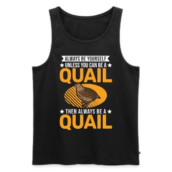 Always be yourself Quail Wachtel - Männer Premium Bio Tank Top - Schwarz - Vorne - Michal (187cm)