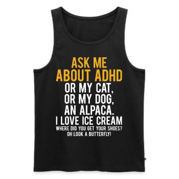 Ask Me About My ADHD, Cat, Dog, Ice Cream For ADHD - Men's Premium Organic Tank Top - black - Front - AI Model Male 178 light (178cm)