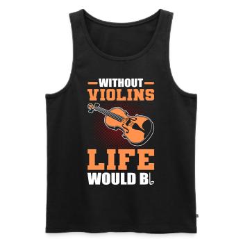 Without Violins Life Would Bb Violinist Violin - Männer Premium Bio Tank Top - Schwarz - Vorne - AI Model Male 178 light (178cm)