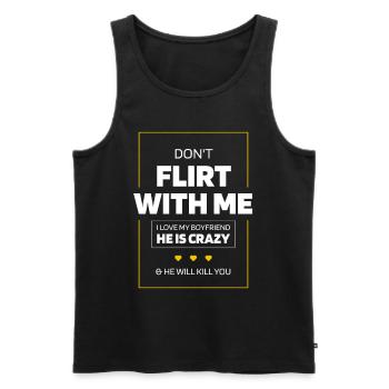 Don't Flirt With Me I Love My Boyfriend - Men's Premium Organic Tank Top - black - Front - Michal (187cm)