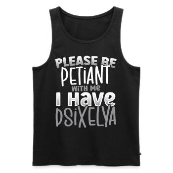 Please Be Patient I Have Dyslexia Awareness - Männer Premium Bio Tank Top - Schwarz - Vorne - AI Model Male 178 light (178cm)