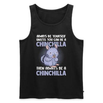 Then always be a chinchilla rodent - Men's Premium Organic Tank Top - black - Front - Michal (187cm)