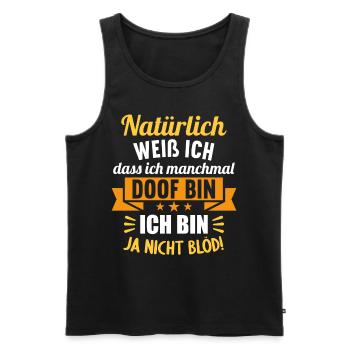 Natürlich weiß ich dass ich manchmal doof bin - Männer Premium Bio Tank Top - Schwarz - Vorne - AI Model Male 178 light (178cm)