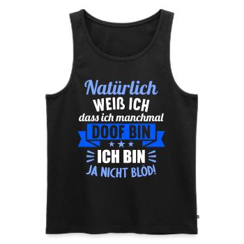 Natürlich weiß ich dass ich manchmal doof bin - Männer Premium Bio Tank Top - Schwarz - Vorne - AI Model Male 178 light (178cm)