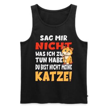 Sag Mir Nicht Was Ich Zu Tun Habe - Katze - Männer Premium Bio Tank Top - Schwarz - Vorne - Michal (187cm)