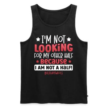 I Am Not A Half! #alreadywhole Happy Singles - Männer Premium Bio Tank Top - Schwarz - Vorne - Michal (187cm)