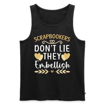 Scrapbookers Don't Lie They Embellish Scrapbooking - Men's Premium Organic Tank Top - black - Front - AI Model Male 178 light (178cm)