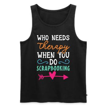 Wer braucht schon eine Therapie, wenn man Scrapboo - Männer Premium Bio Tank Top - Schwarz - Vorne - Michal (187cm)