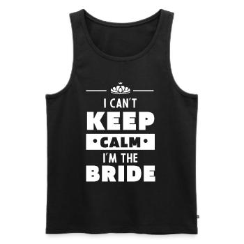 I Can't Keep Calm I'm The Bride - Mother's Day Fun - Men's Premium Organic Tank Top - black - Front - Michal (187cm)