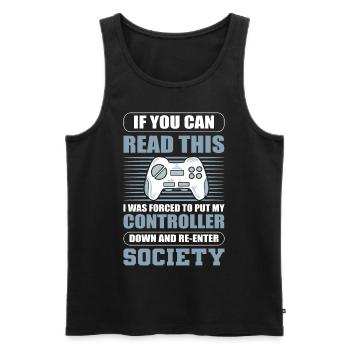 If You Can Read This I Put My Controller Down - Männer Premium Bio Tank Top - Schwarz - Vorne - Michal (187cm)