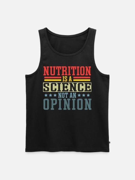 Nutrition Is A Science Not An Opinion Nutritionist - Men's Premium Organic Tank Top - black