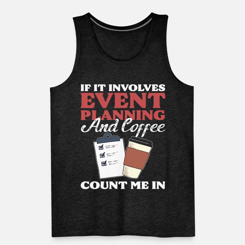 If It Involves Event Planning & Coffee I'm In Men's Premium Organic Tank Top