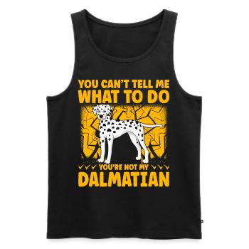 You can't tell me what to do you are not Dalmatian - Männer Premium Bio Tank Top - Schwarz - Vorne - Michal (187cm)