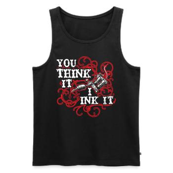 You Think I Ink Tattoo Artist Tattoo Tatto - Men's Premium Organic Tank Top - black - Front - Michal (187cm)