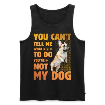 You can't tell me what to do French Bulldog - Männer Premium Bio Tank Top - Schwarz - Vorne - Michal (187cm)