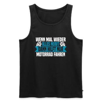 Wenn mal wieder alles nervt Motorrad Fahren - Männer Premium Bio Tank Top - Schwarz - Vorne - Michal (187cm)