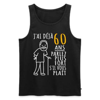 60 Ans Anniversaire Humour 60ème J'ai déjà 60 ans - Débardeur bio Premium Homme - noir - Devant - Michal (187cm)