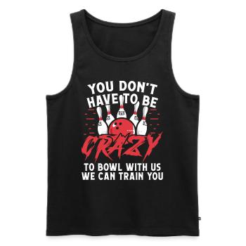 You don't have to be crazy to bowl with - Männer Premium Bio Tank Top - Schwarz - Vorne - AI Model Male 178 light (178cm)