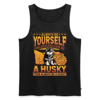 Soyez toujours vous-même à moins que vous ne puissiez être un Husky - Débardeur bio Premium Homme - noir - Devant - Michal (187cm)