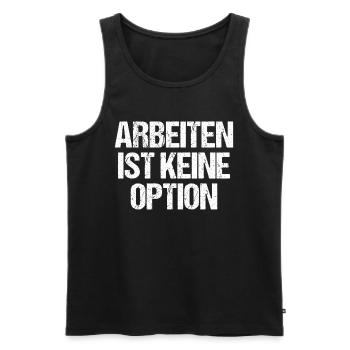 Arbeiten Ist Kein Option - Männer Premium Bio Tank Top - Schwarz - Vorne - AI Model Male 178 light (178cm)