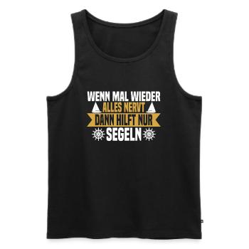 Wenn mal wieder alles nervt Segeln - Männer Premium Bio Tank Top - Schwarz - Vorne - Michal (187cm)