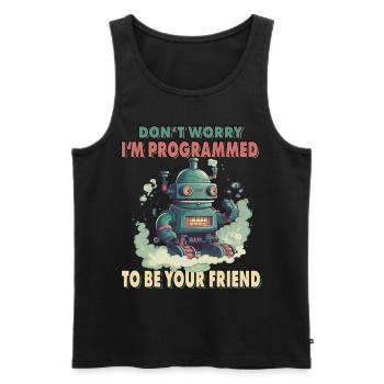 Don't Worry I'm Programmed To Be Your Friend - Männer Premium Bio Tank Top - Schwarz - Vorne - AI Model Male 178 light (178cm)