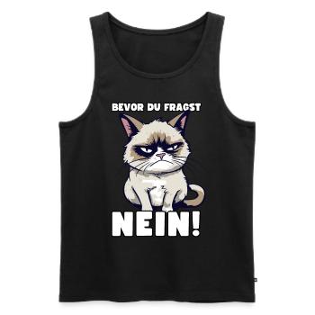 Grump Cat - Bevor Du Fragst Nein! Zynischer Spruch - Männer Premium Bio Tank Top - Schwarz - Vorne - Michal (187cm)