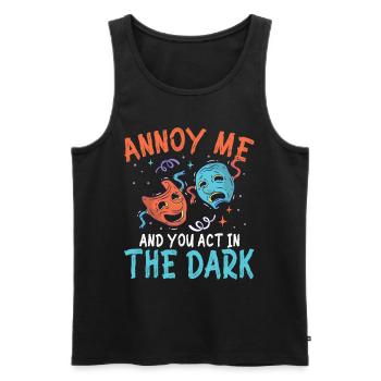 Annoy Me And You Act In The Dark - Männer Premium Bio Tank Top - Schwarz - Vorne - Michal (187cm)
