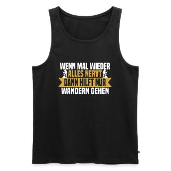 Wenn mal wieder alles nervt Wandern gehen - Männer Premium Bio Tank Top - Schwarz - Vorne - Michal (187cm)