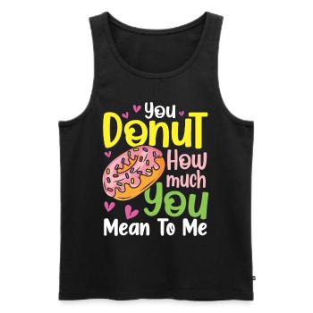 You Donut How Much You Mean To Me für einen - Männer Premium Bio Tank Top - Schwarz - Vorne - Michal (187cm)