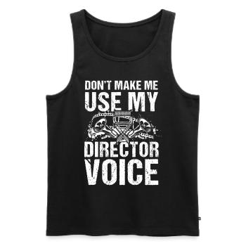 Don't Make Me Use My Director Voice - Männer Premium Bio Tank Top - Schwarz - Vorne - Michal (187cm)