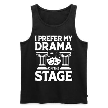 I Prefer My Drama On The Stage - Männer Premium Bio Tank Top - Schwarz - Vorne - Michal (187cm)