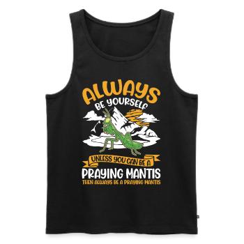 Always be yourself Praying Mantis Gottesanbeterin - Men's Premium Organic Tank Top - black - Front - Michal (187cm)