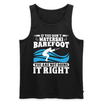 You dont waterski barefoot you are not - Männer Premium Bio Tank Top - Schwarz - Vorne - Michal (187cm)