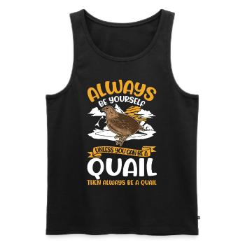 Always be yourself Quail Wachtel - Männer Premium Bio Tank Top - Schwarz - Vorne - Michal (187cm)