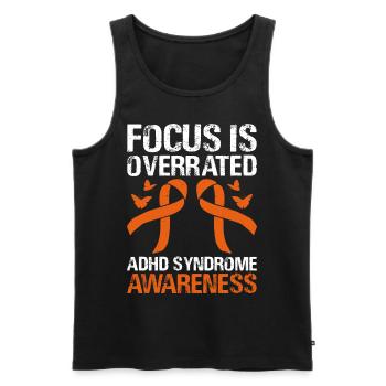 Fokus Ist Überbewertet Adhs-syndrom Bewusstsein - Männer Premium Bio Tank Top - Schwarz - Vorne - Michal (187cm)