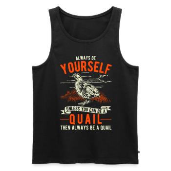 Always be yourself Quail Wachtel - Männer Premium Bio Tank Top - Schwarz - Vorne - Michal (187cm)