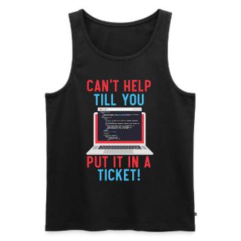 Can't Help Till You Put In A Ticket Tech Support - Men's Premium Organic Tank Top - black - Front - Michal (187cm)