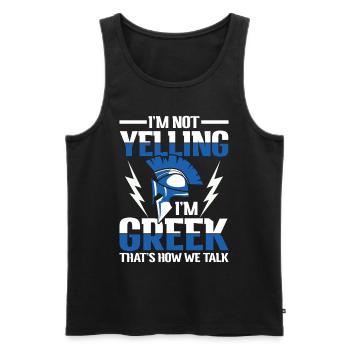 I'm Not Yelling I'm Greek That's How We Talk - Männer Premium Bio Tank Top - Schwarz - Vorne - Michal (187cm)
