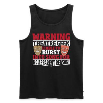 Warning Theatre Geek Liable To Burst Into Song! - Men's Premium Organic Tank Top - black - Front - Michal (187cm)
