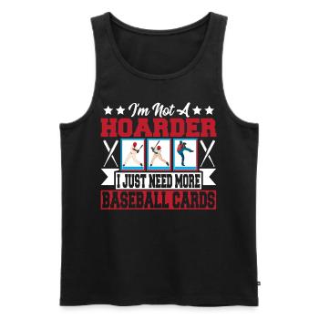 I'm Not A Hoarder I Just Need More Baseball Cards - Men's Premium Organic Tank Top - black - Front - Michal (187cm)