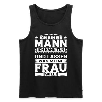 Ich Bin Ein Mann Ich Kann Tun Was Meine Frau Will - Männer Premium Bio Tank Top - Schwarz - Vorne - Michal (187cm)