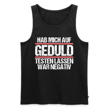 Hab mich auf Geduld testen lassen war bin negativ - Männer Premium Bio Tank Top - Schwarz - Vorne - Michal (187cm)